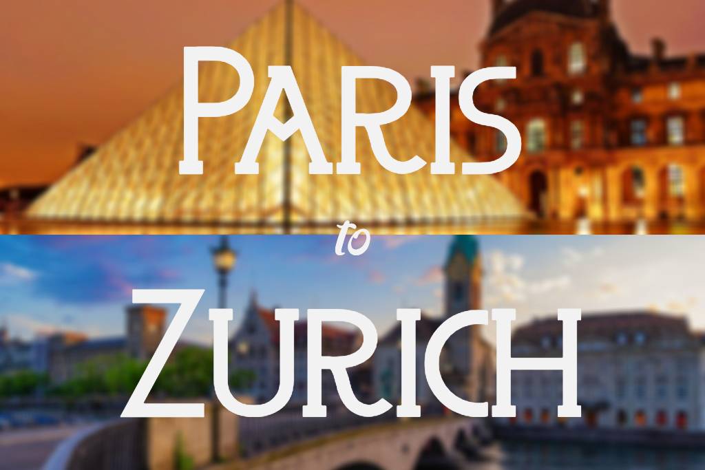 How to Travel from Paris to Zurich